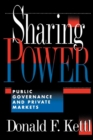 Sharing Power : Public Governance and Private Markets - Book
