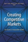 Creating Competitive Markets : The Politics and Economics of Regulatory Reform - Book