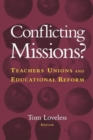 Conflicting Missions? Teachers Unions and Educational Reform - Book