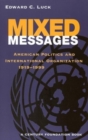 Mixed Messages : American Politics and International Organization 1919-1999 - Book