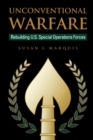Unconventional Warfare : Rebuilding U.S. Special Operation Forces - Book