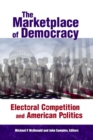 The Marketplace of Democracy : Electoral Competition and American Politics - Book