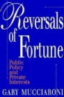 Reversals of Fortune : Public Policy and Private Interests - Book