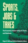 Sports, Jobs, and Taxes : The Economic Impact of Sports Teams and Stadiums - Book