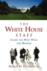 The White House Staff : Inside the West Wing and Beyond - Book
