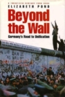 Beyond the Wall : Germany's Road to Unification - Book