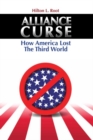 Alliance Curse : How America Lost the Third World - Book