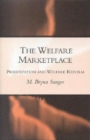 The Welfare Marketplace : Privatization and Welfare Reform - Book