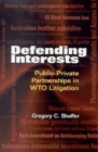 Defending Interests : Public-Private Partnerships in W.T.O Litigation - Book