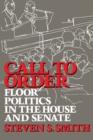Call to Order : Floor Politics in the House and Senate - Book
