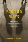 Parting Ways : The Crisis in German-American Relations - Book