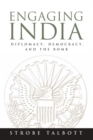 Engaging India : Diplomacy, Democracy, and the Bomb - Book
