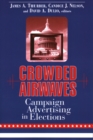 Crowded Airwaves : Campaign Advertising in Elections - Book