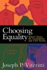 Choosing Equality : School Choice, the Constitution, and Civil Society - Book