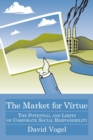 The Market for Virtue : The Potential and Limits of Corporate Social Responsibility - Book