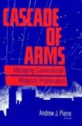 Cascade of Arms : Managing Conventional Weapons Proliferation - Andrew J. Pierre