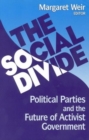The Social Divide : Political Parties and the Future of Activist Government - Book