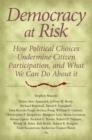 Democracy at Risk : How Political Choices Undermine Citizen Participation, and What We Can Do About It - eBook