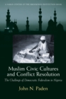 Muslim Civic Cultures and Conflict Resolution : The Challenge of Democratic Federalism in Nigeria - eBook