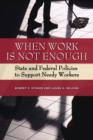 When Work Is Not Enough : State and Federal Policies to Support Needy Workers - eBook