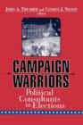 Campaign Warriors : Political Consultants in Elections - eBook
