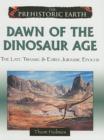 Dawn of the Dinosaur Age : The Late Triassic and Early Jurassic Periods - Book