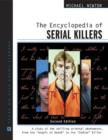 The Encyclopedia of Serial Killers : A Study of the Chilling Criminal Phenomenon from the Angels of Death to the Zodiac Killer - Book