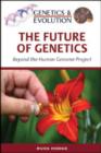 The Future of Genetics : Beyond the Human Genome Project - Book