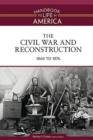 The Civil War and Reconstruction : 1860 to 1876 - Book