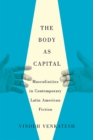 The Body as Capital : Masculinities in Contemporary Latin American Fiction - Book