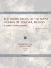 The House Cross of the Mayo Indians of Sonora, Mexico - Book