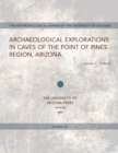 Archaeological Explorations in Caves of the Point of Pines Region, Arizona - Book
