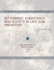 Settlement, Subsistence, and Society in Late Zuni Prehistory - Book