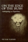 On the Edge of the Bush : Anthropology as Experience - Book