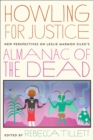 Howling for Justice : New Perspectives on Leslie Marmon Silko’s Almanac of the Dead - Book