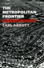 The Metropolitan Frontier : Cities in the Modern American West - Book