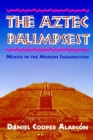 The Aztec Palimpsest : Mexico in the Modern Imagination - Book