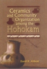 CERAMICS AND COMMUNITY ORGANIZATION AMONG THE HOHOKAM - Book