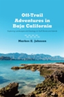Off-Trail Adventures in Baja California : Exploring Landscapes and Geology on Gulf Shores and Islands - Book