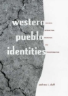 Western Pueblo Identities : Regional Interaction, Migration, and Transformation - Book