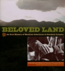 Beloved Land : An Oral History of Mexican Americans in Southern Arizona - Book