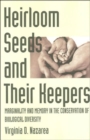 Heirloom Seeds and Their Keepers : Marginality and Memory in the Conservation of Biological Diversity - Book