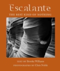 Escalante : The Best Kind of Nothing - Book