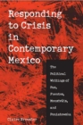 Responding to Crisis in Contemporary Mexico : The Political Writings of Paz, Fuentes, Monsivais, and Poniatowska - Book