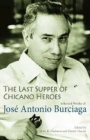The Last Supper of Chicano Heroes : Selected Works of Jose Antonio Burciaga - Book