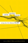 Labor Market Issues Along the U.S.?Mexico Border - Book
