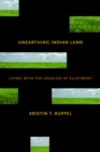 Unearthing Indian Land : Living with the Legacies of Allotment - Book