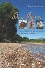 Dry River : Stories of Life, Death and Redemption on the Santa Cruz - Book