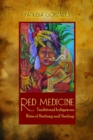 Red Medicine : Traditional Indigenous Rites of Birthing and Healing - Book