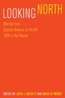 Looking North : Writings from Spanish America on the US, 1800 to the Present - Book